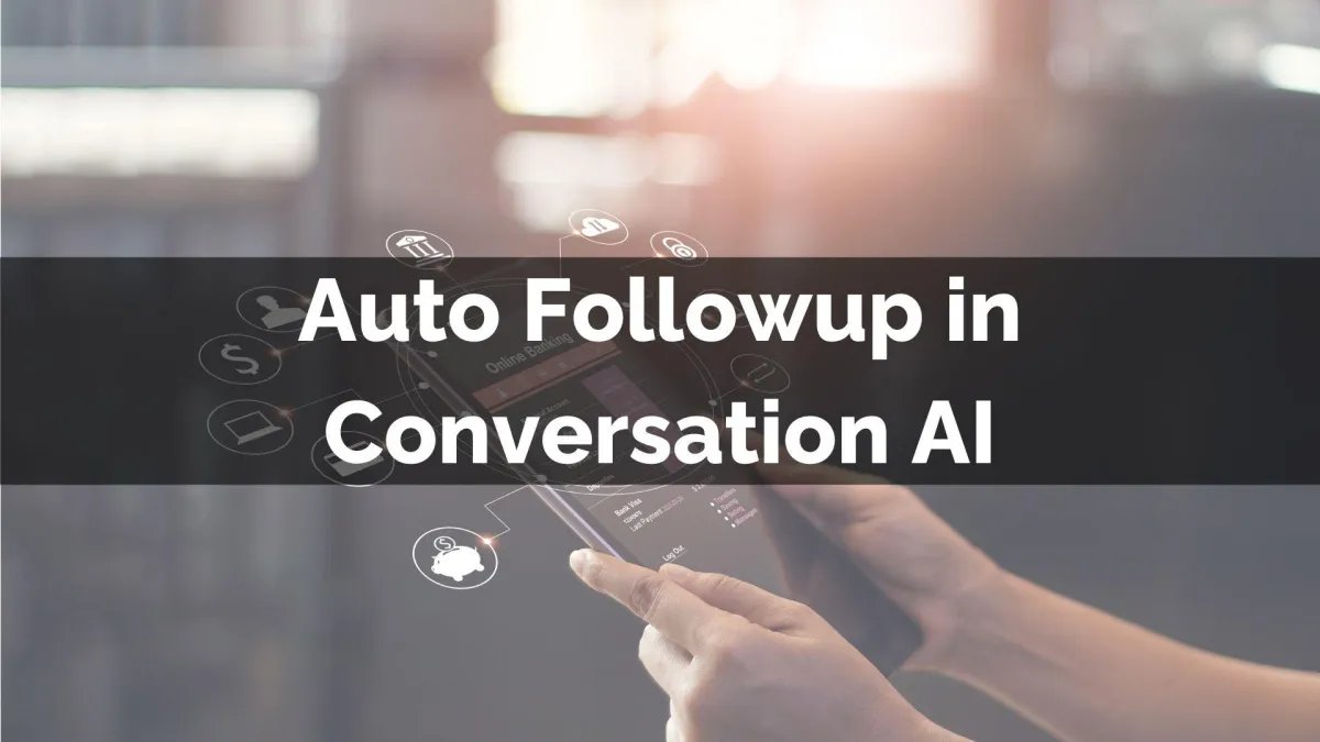 Auto Followup in Conversation AI