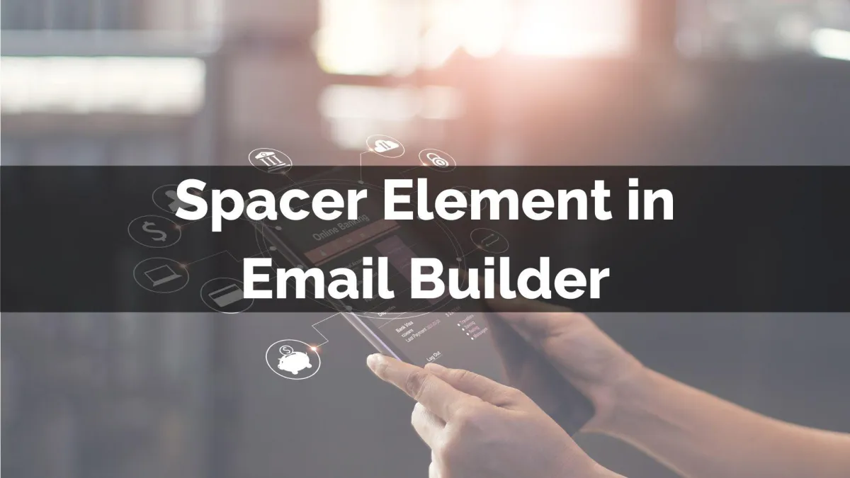 Spacer Element in Email Builder
