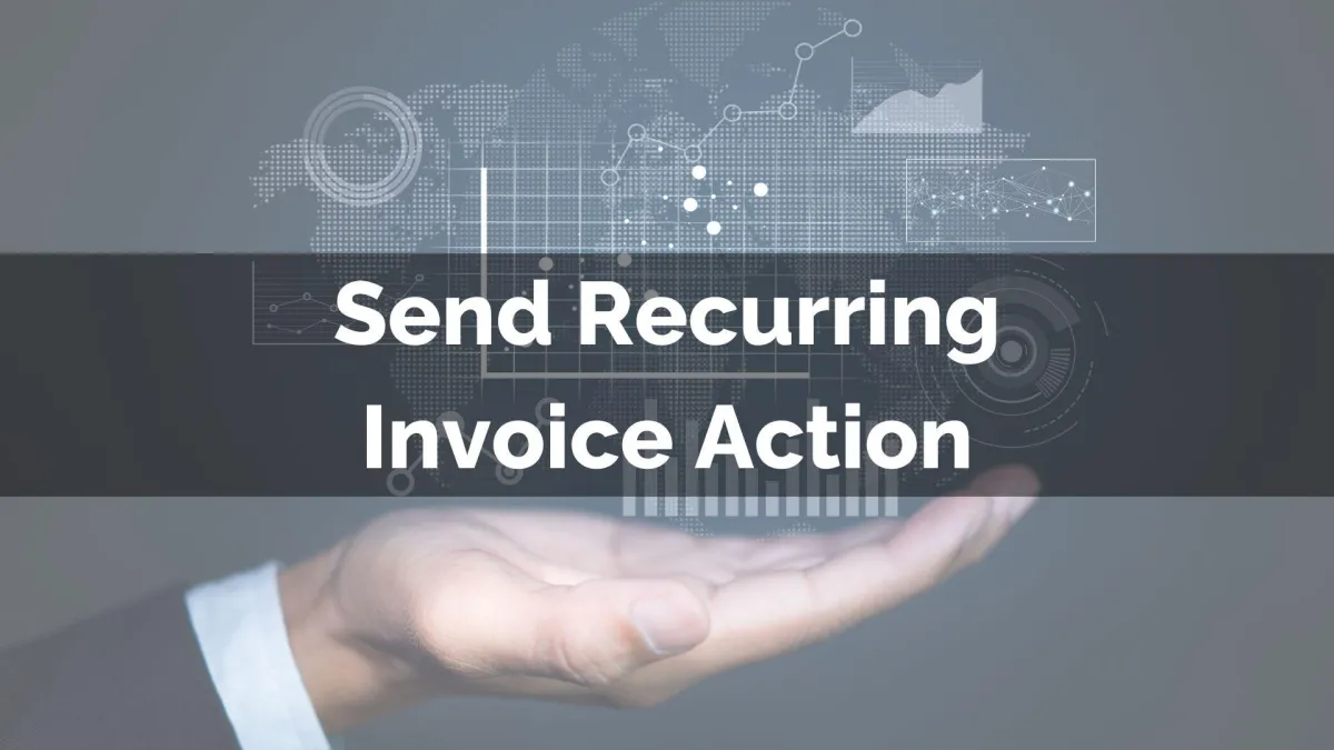 Send Recurring Invoice Action
