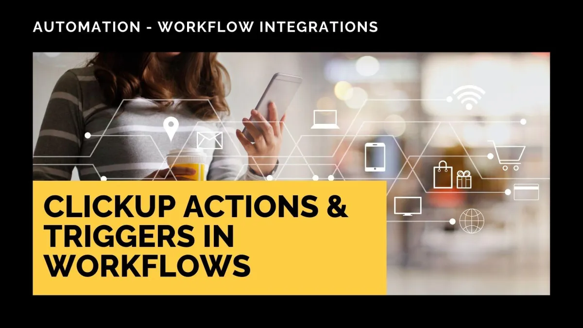 ClickUp Actions & Triggers in Workflows