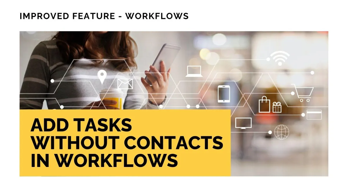 Add Tasks Without Contacts in Workflows