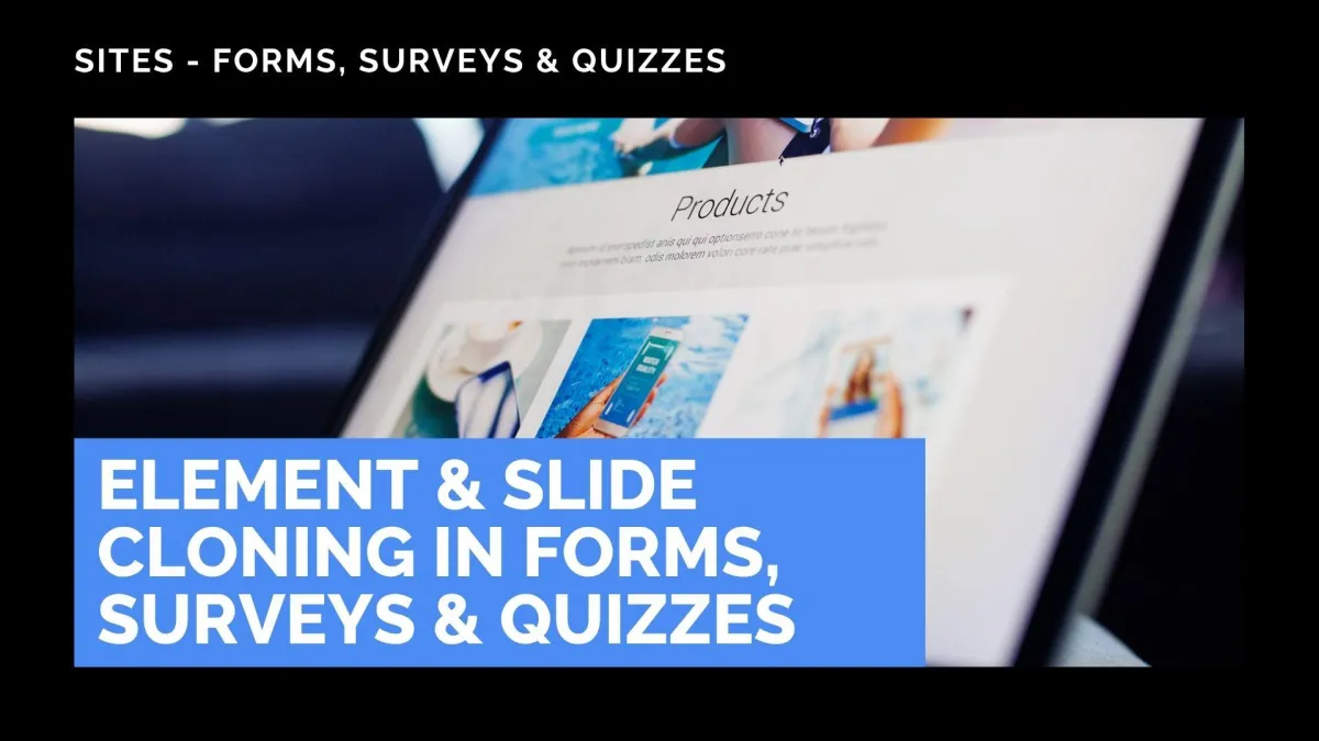 Element & Slide Cloning in Forms, Surveys & Quizzes