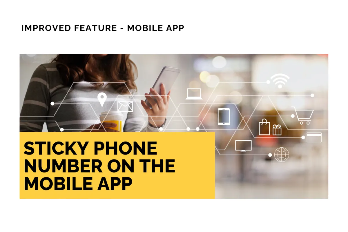 Sticky Phone Number on the Mobile App