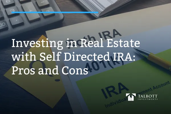 Investing in Real Estate with a Self Directed IRA: Pros and Cons