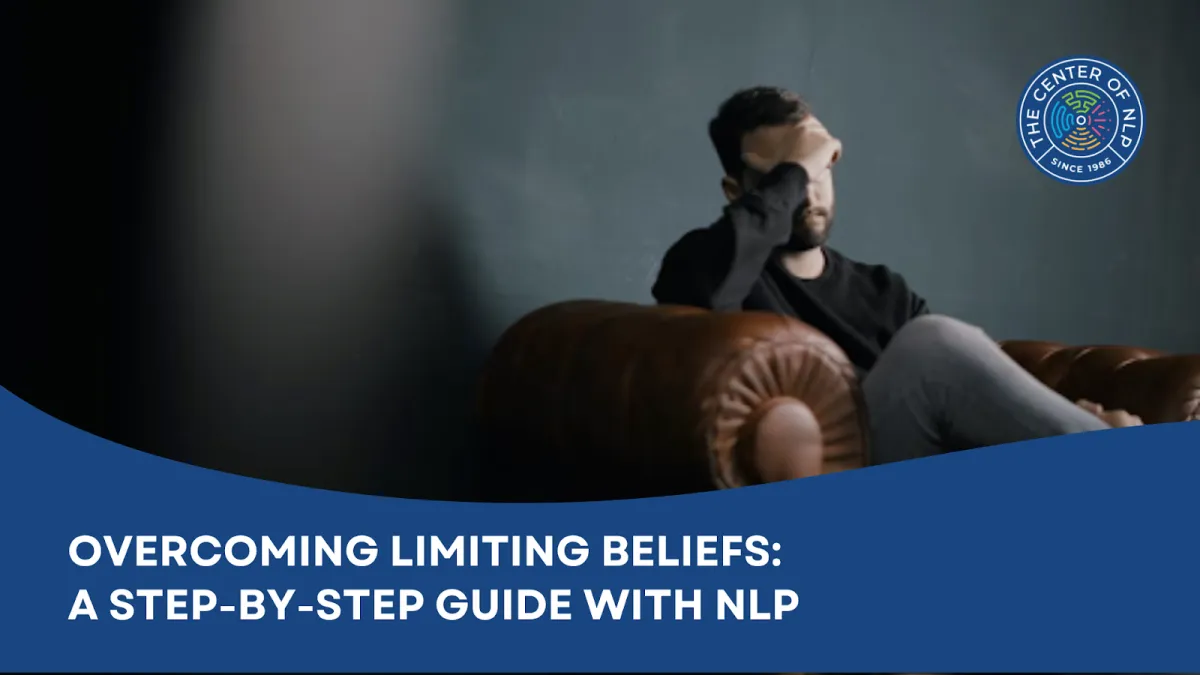 Overcoming Limiting Beliefs: A Step-by-Step Guide with NLP