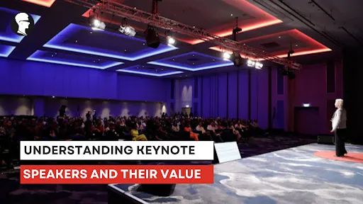 Understanding Keynote Speakers and Their Value