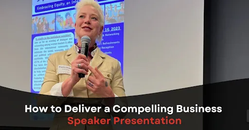 How to Deliver a Compelling Business Speaker Presentation