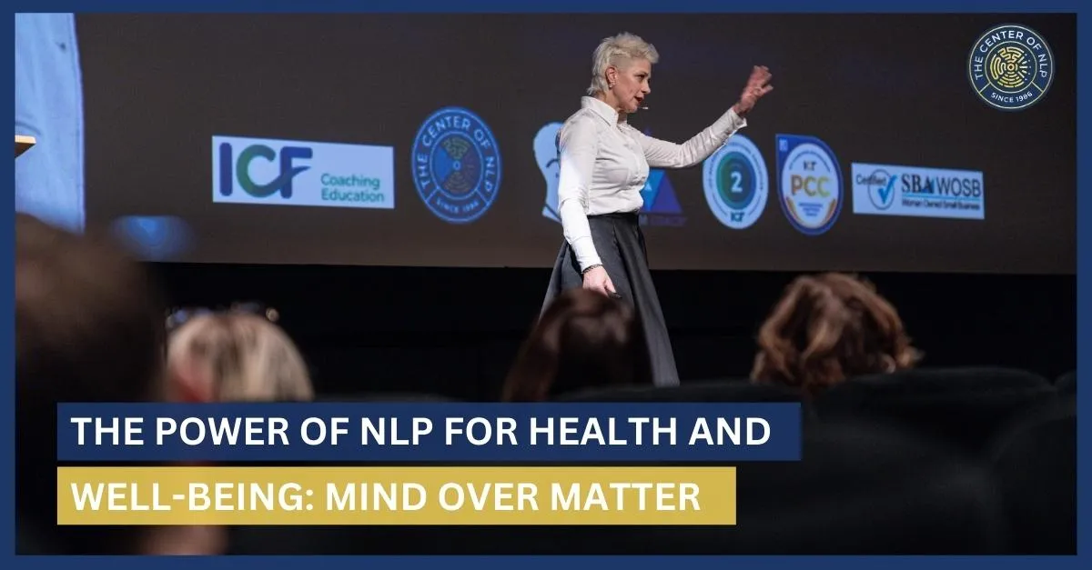The Power of NLP for Health and Well-Being: Mind Over Matter