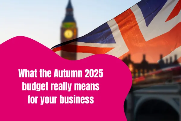 What the Autumn 2025 budget really means for your business