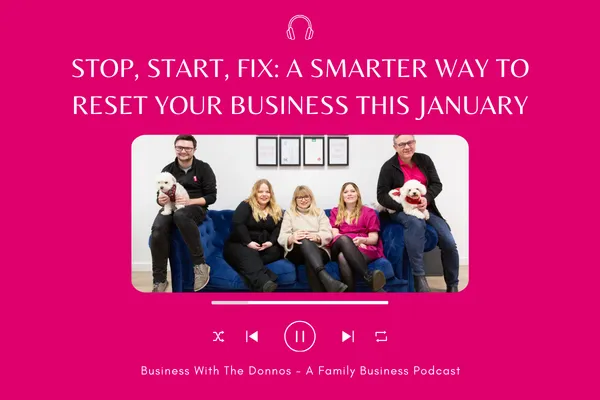 Stop, Start, Fix: A Smarter Way to Reset Your Business This January