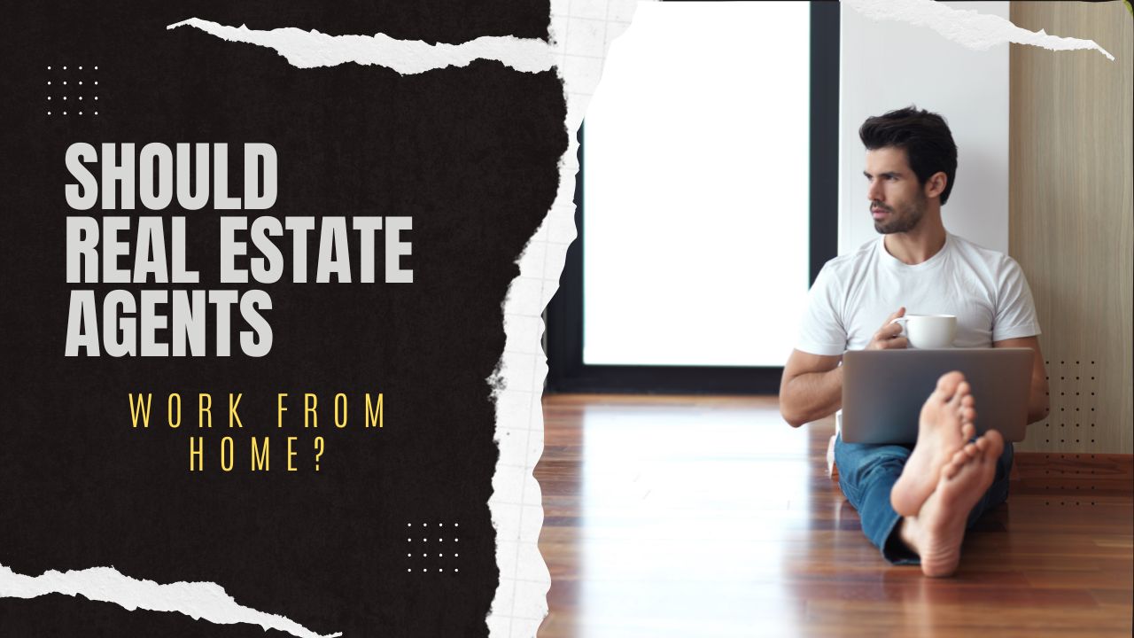 Pros and Cons of Working from Home for Real Estate Agents