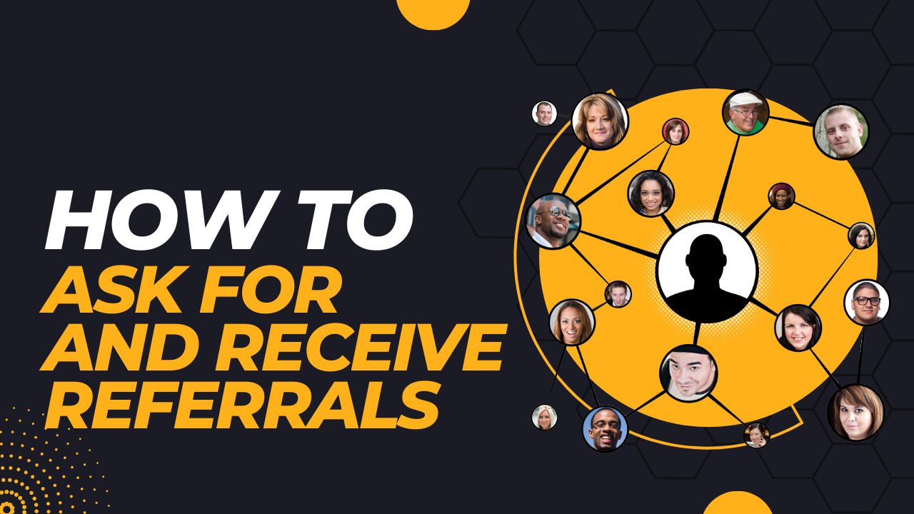 How to Ask for and Receive Referrals
