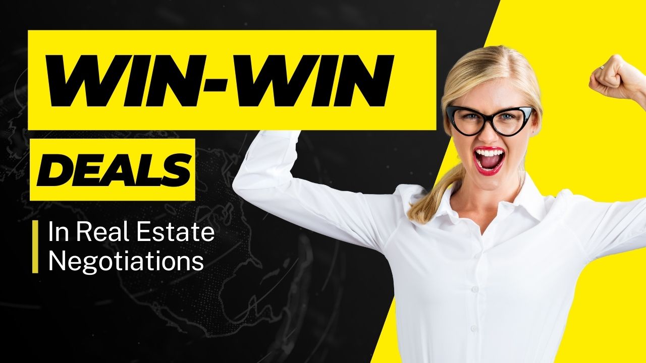 Creating Win-Win Deals in Real Estate: How to Negotiate Effectively