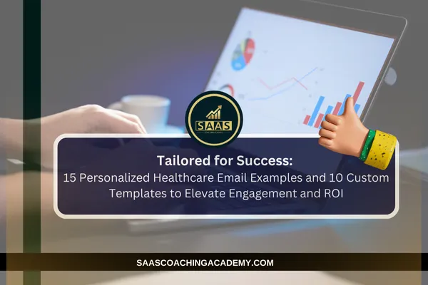 Tailored for Success: 15 Personalized Healthcare Email Examples and 10 Custom Templates to Elevate Engagement and ROI