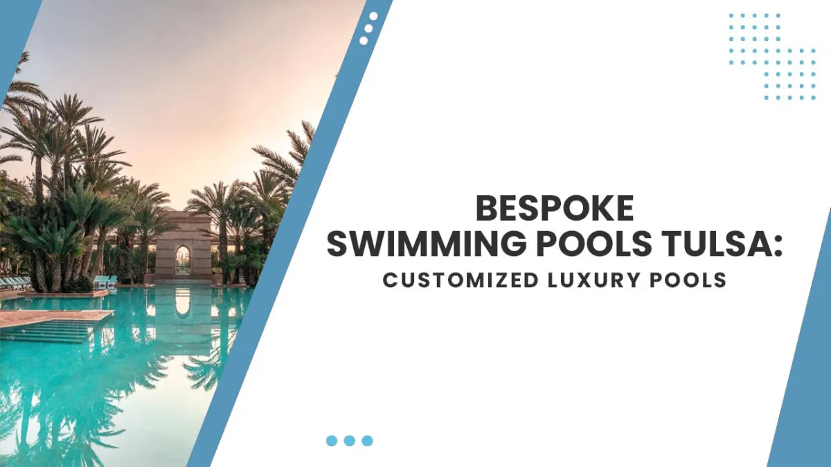 Bespoke Swimming Pools Tulsa