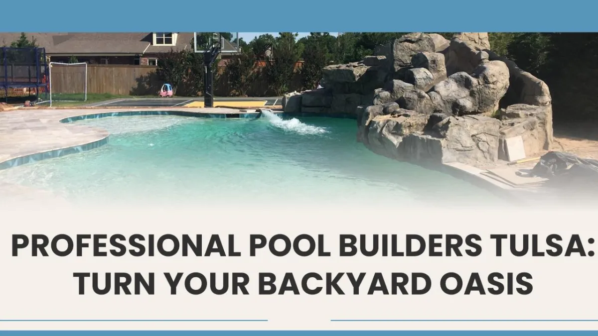 Professional pool builders Tulsa