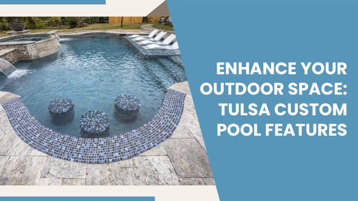 Tulsa custom pool features