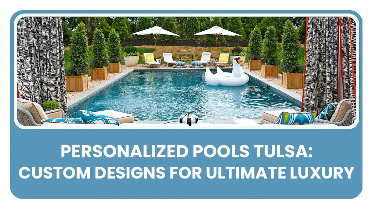 Personalized pools Tulsa
