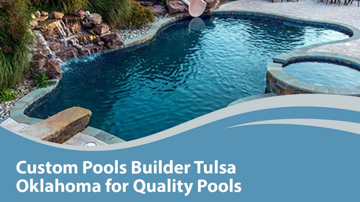 custom pools builder Tulsa Oklahoma