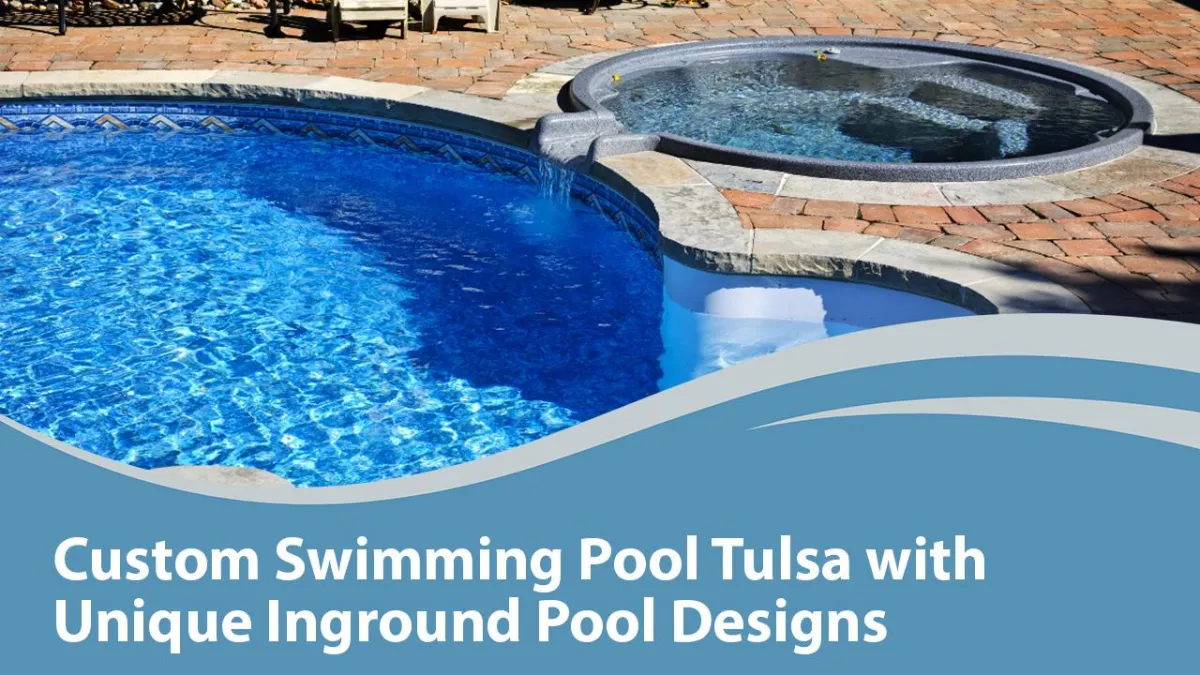 custom swimming pool Tulsa