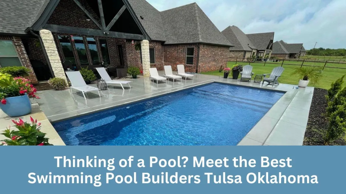 best swimming pool builders Tulsa Oklahoma