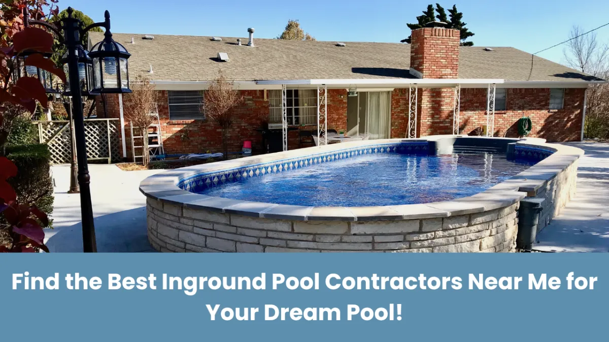 best inground pool contractors near me