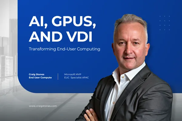 AI, GPUs, and VDI: Transforming End-User Computing