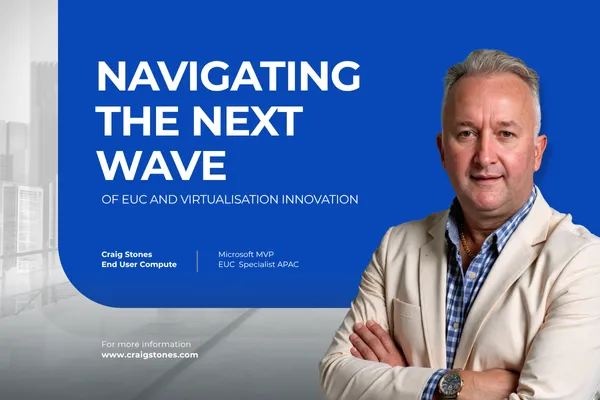 Navigating the Next Wave of EUC and Virtualisation Innovation