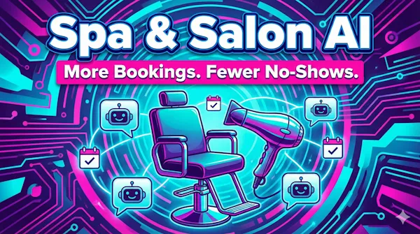 How AI Helps Spas and Salons Increase Bookings and Reduce No-Shows