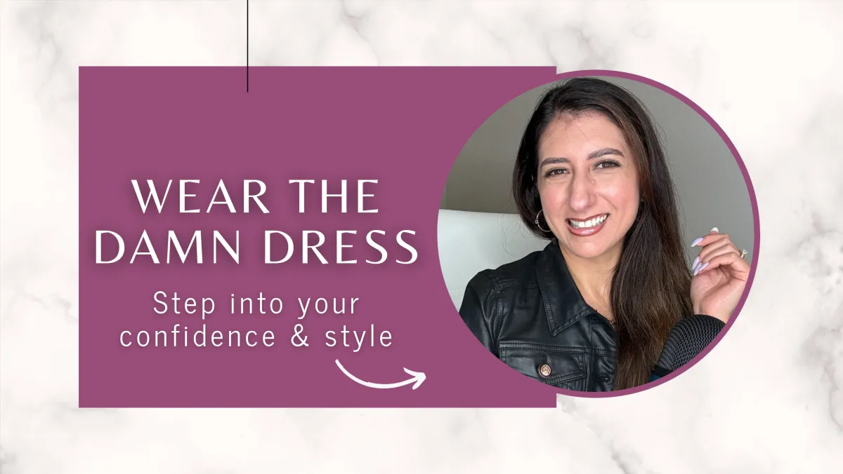 DRESS WITH CONFIDENCE & WEAR THE DAMN DRESS