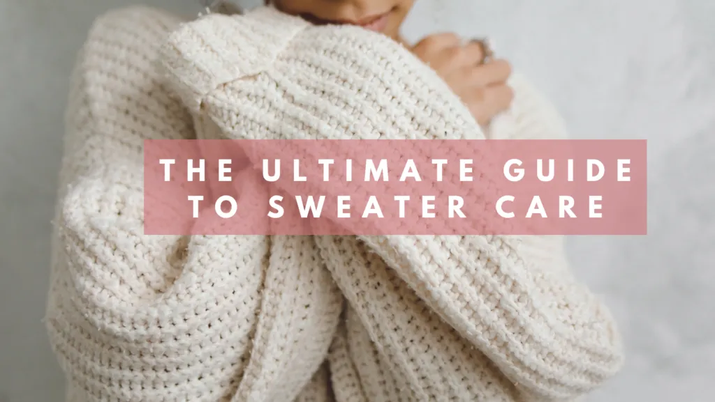 The Ultimate Guide to Sweater Care