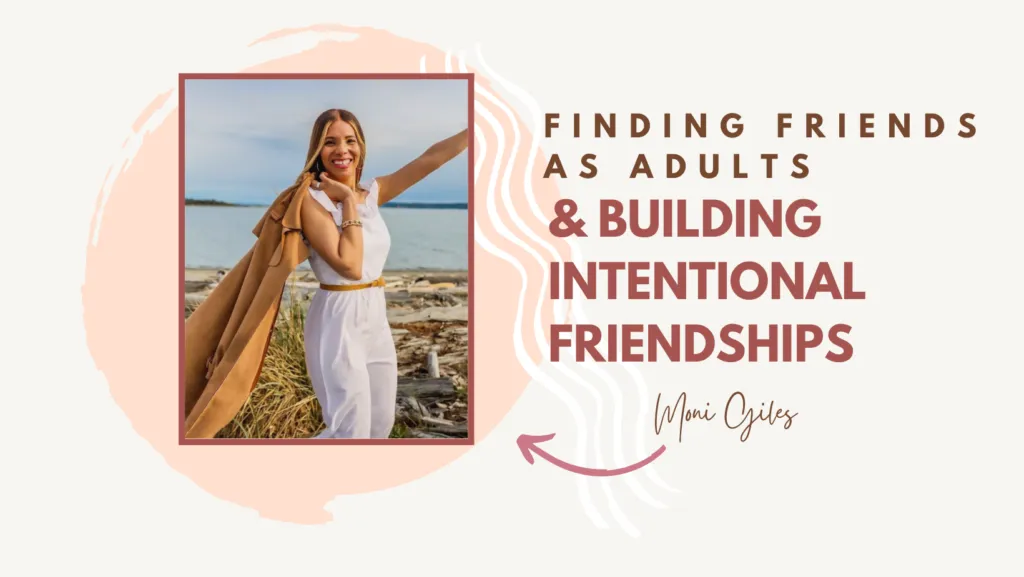 Finding Friends as Adults with Moni Giles
