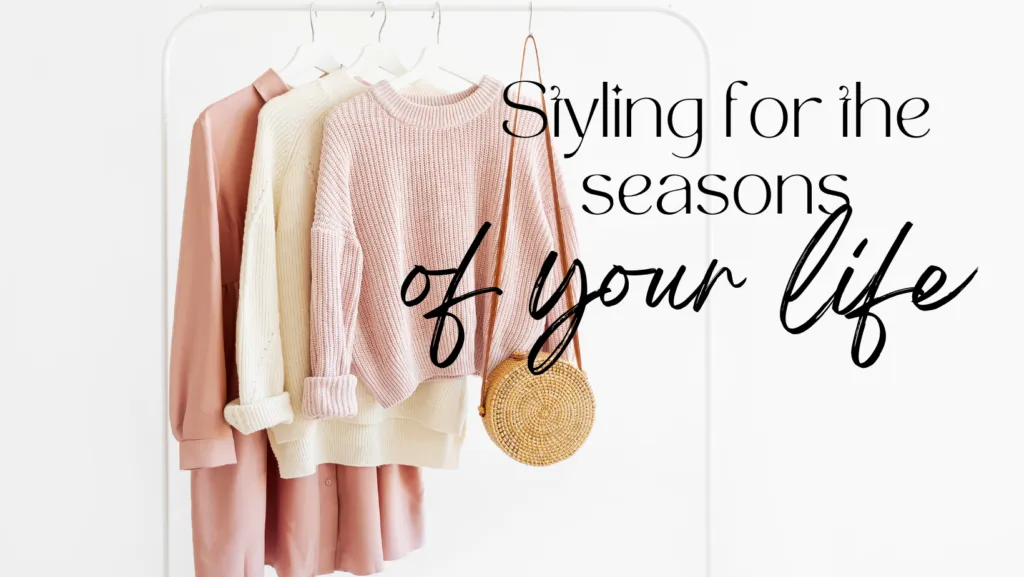 How to Change Your Style for the Seasons of Your Life