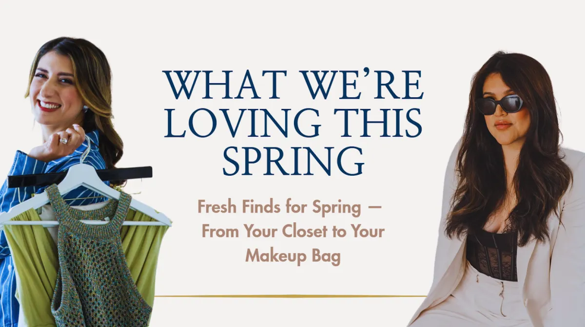 ✨ What We're Buying This Spring: Style + Beauty Edition