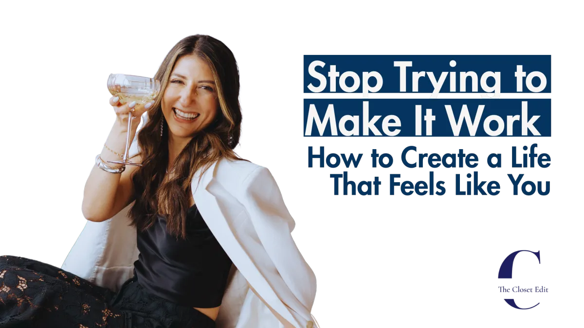 Stop Trying to Make It Work — Start Making It You