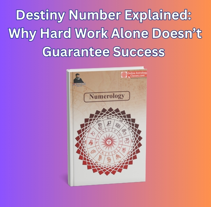 Destiny Number Explained | Why Hard Work Alone Doesn’t Guarantee Success