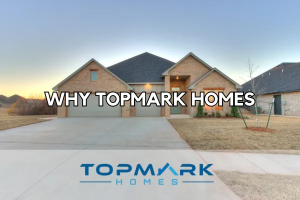 Why Topmark Homes?