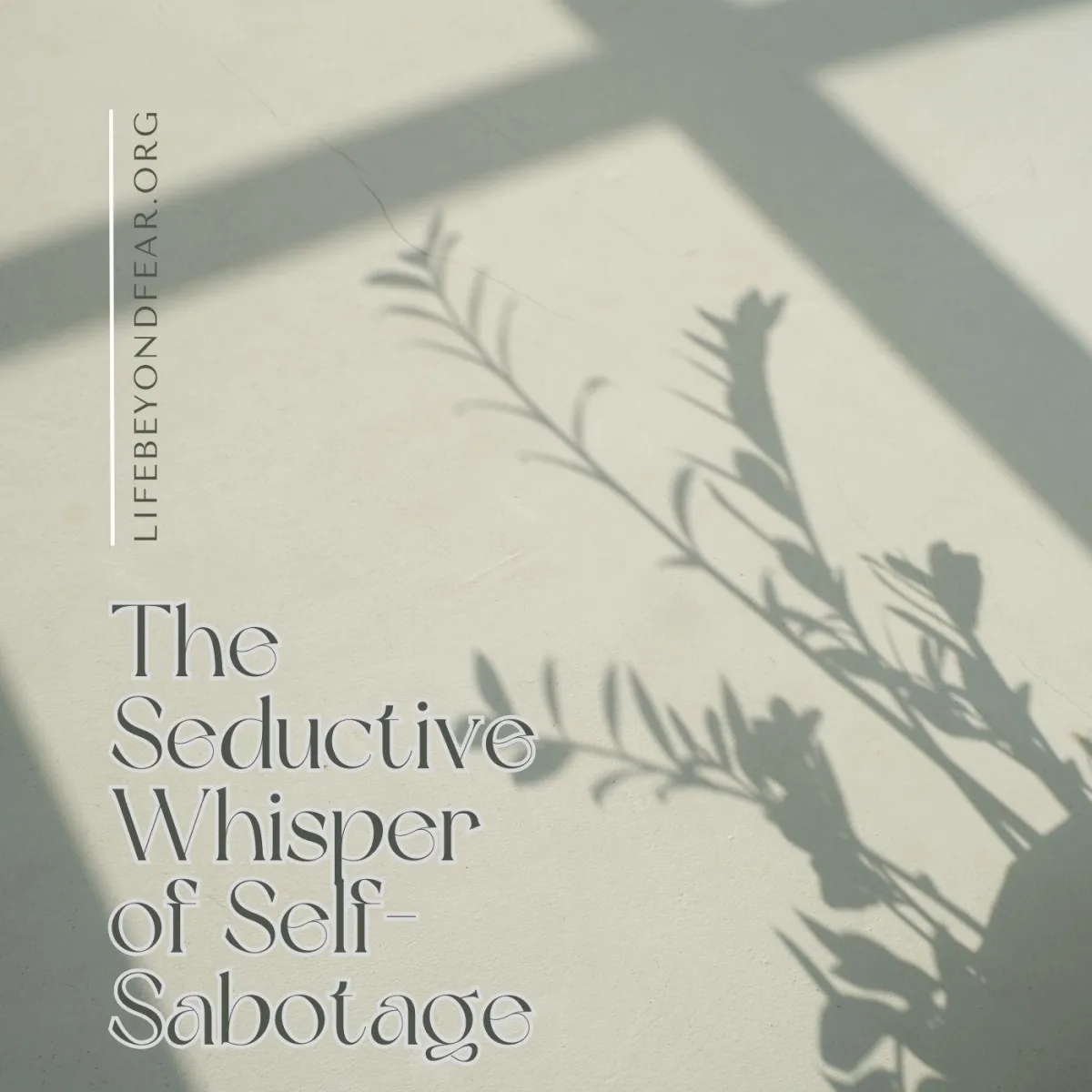 The Seductive Whisper of Self-Sabotage