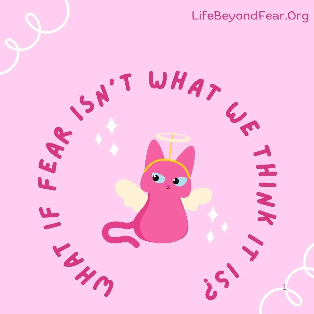 What if fear isn't what we think it is?