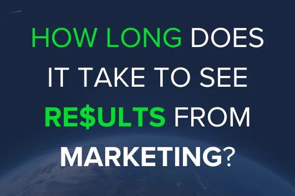 How Long Does It Take to See Results from Marketing?