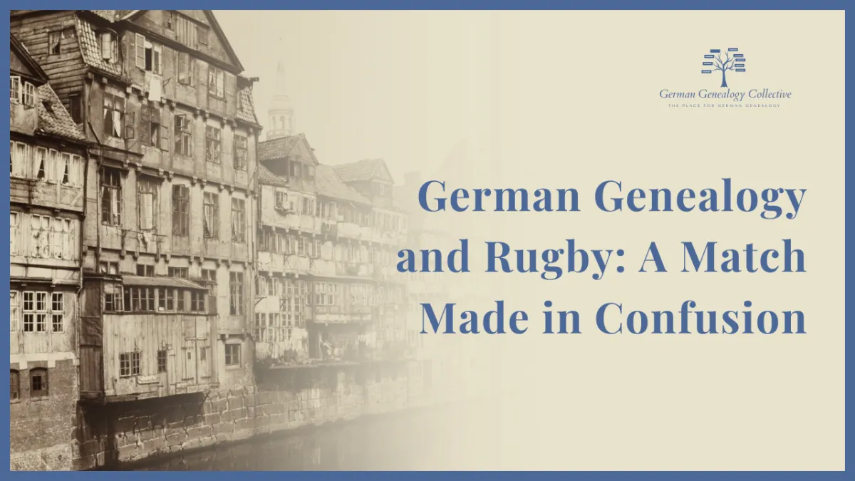 German Genealogy and Rugby: A Match Made in Confusion