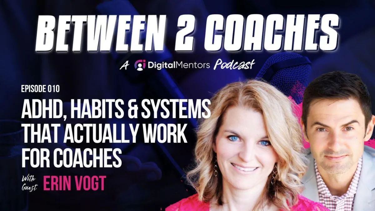Simplify the Chaos: ADHD, Habits & Systems That Actually Work for Coaches with Erin Vogt