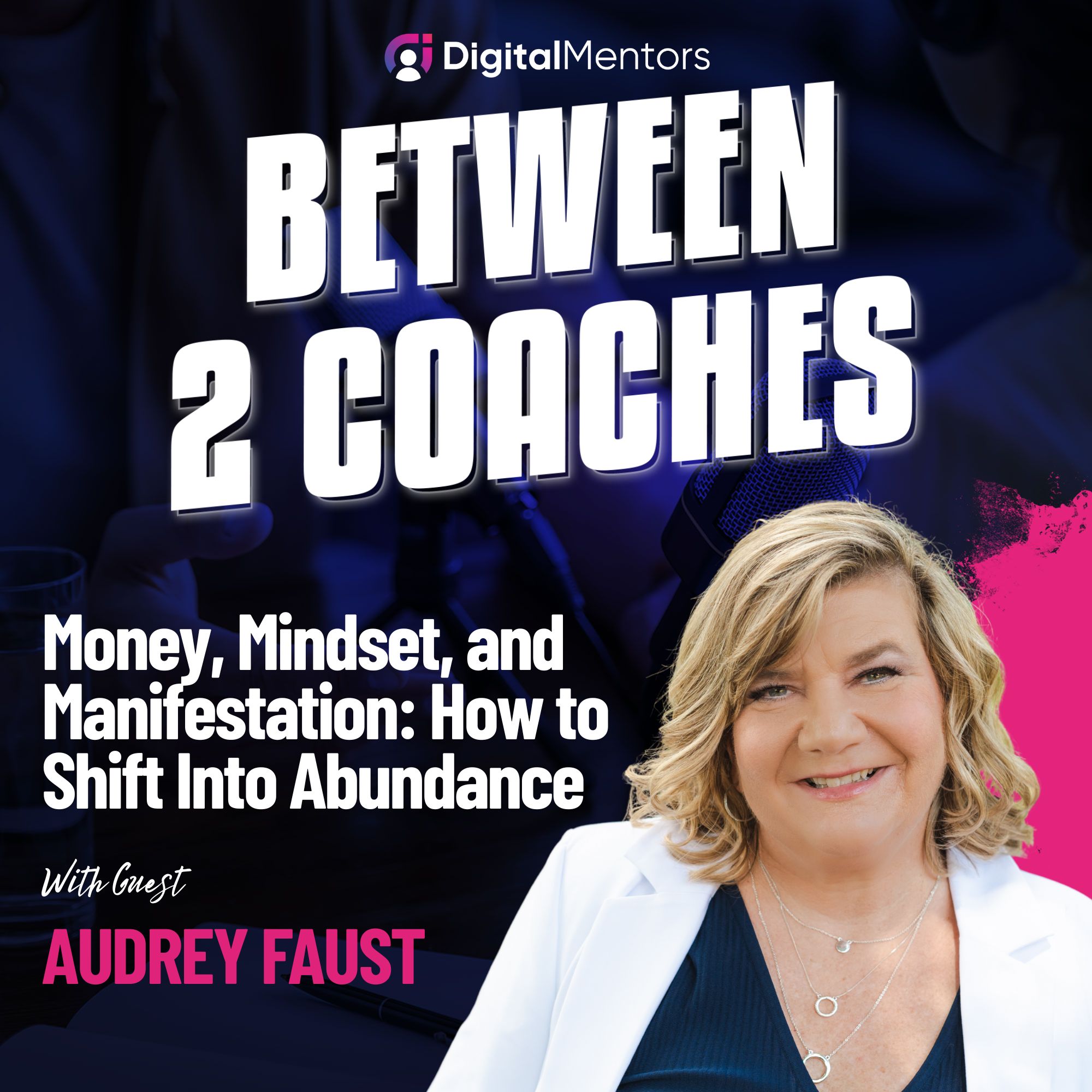 Money, Mindset, and Manifestation: How to Shift Into Abundance with Audrey Faust