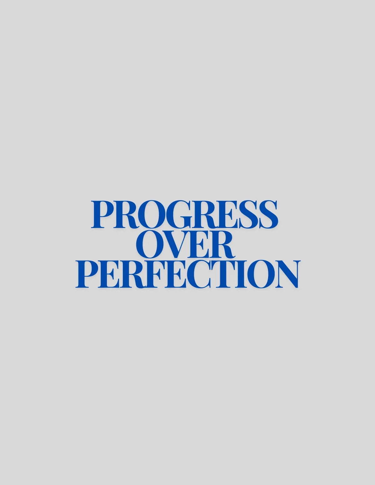 Progress over Perfection