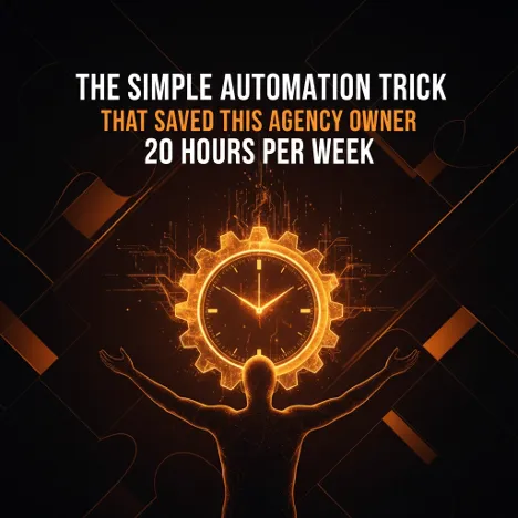 The Simple Automation Trick That Saved This Agency Owner 20 Hours Per Week
