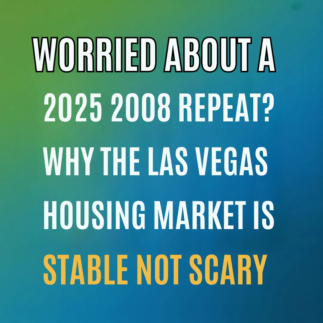 : Worried About a 2008 Repeat? Why the 2025 Las Vegas Housing Market Is Stable, Not Scary