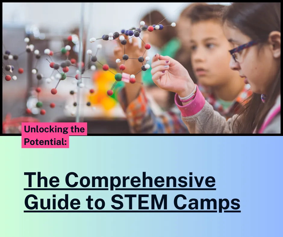 Unlocking the Potential: The Comprehensive Guide to STEM Camps