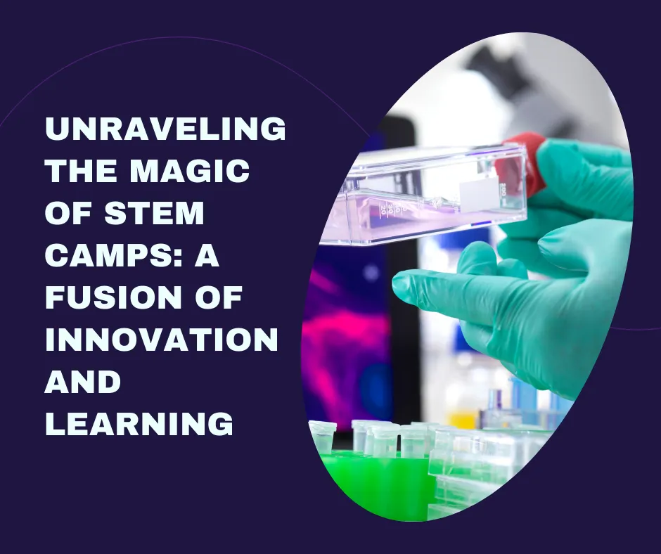 Unraveling the Magic of STEM Camps: A Fusion of Innovation and Learning