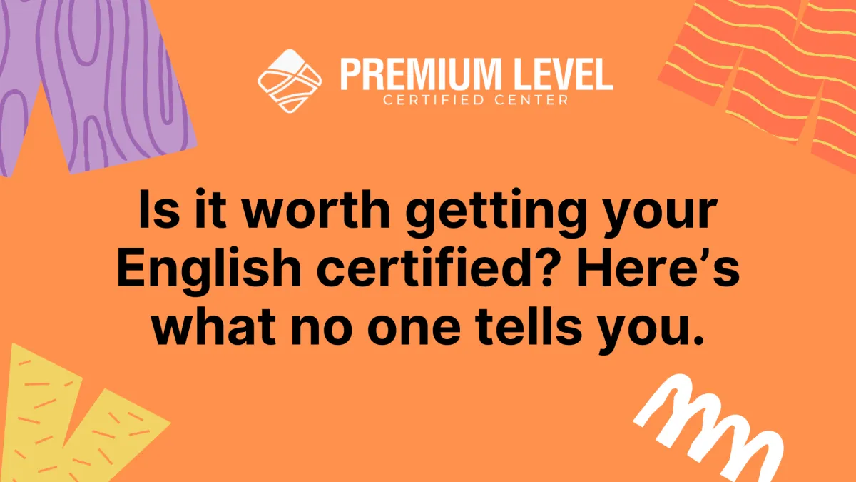 ¿Vale la pena certificar tu inglés? Esto es lo que nadie te cuenta