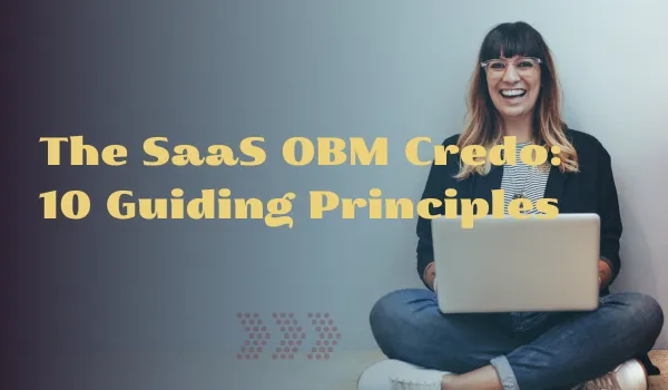 The SaaS OBM Credo: 10 Guiding Principles